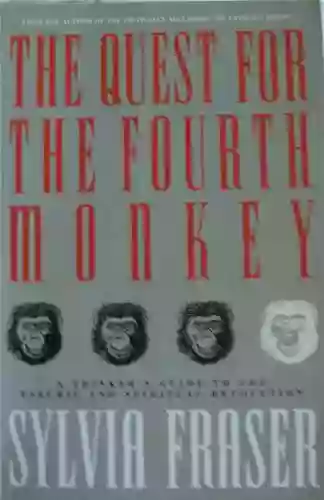 The Quest For The Fourth Monkey: A Thinker S Guide To The Psychic And Spiritual Revolution