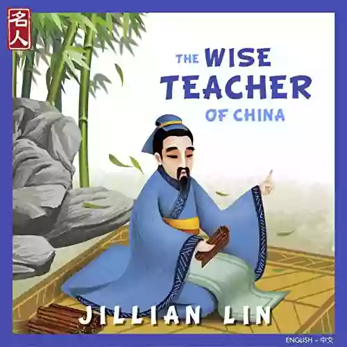 The Wise Teacher Of China: The Story Of Confucius In English Chinese (Heroes Of China 2)