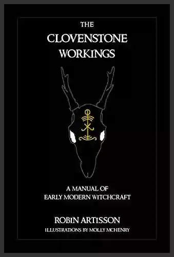 The Clovenstone Workings: A Manual Of Early Modern Witchcraft