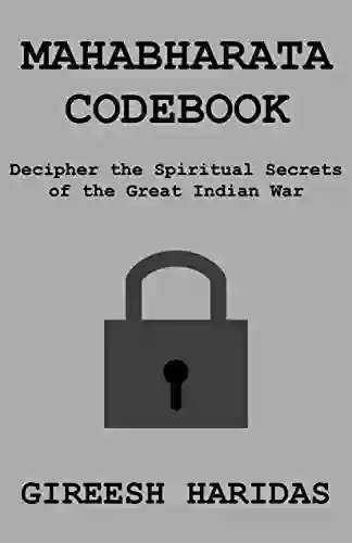 Mahabharata Codebook: Decipher The Spiritual Secrets Of The Great Indian War