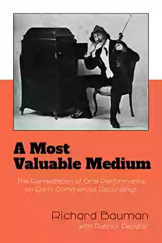 A Most Valuable Medium: The Remediation Of Oral Performance On Early Commercial Recordings