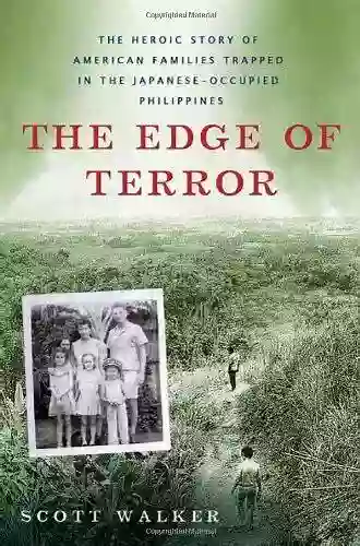 The Edge Of Terror: The Heroic Story Of American Families Trapped In The Japanese Occupied Philippines