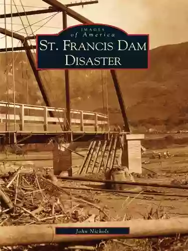 St Francis Dam Disaster (Images Of America (Arcadia Publishing))