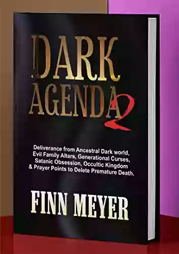 DARK AGENDA 2: Deliverance From Ancestral Dark World Evil Family Altars Generational Curses Satanic Obsession Occultic Kingdom Prayer Points To Delete Premature Death