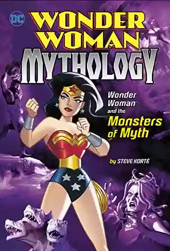 Wonder Woman And The Monsters Of Myth (Wonder Woman Mythology)