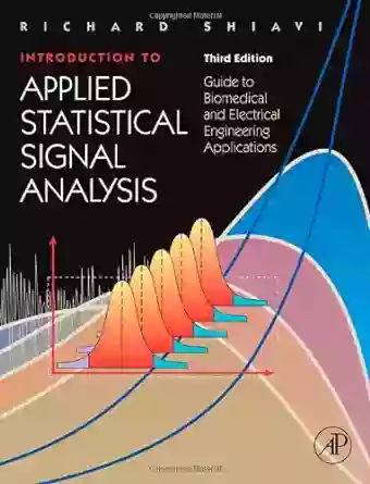 Introduction To Applied Statistical Signal Analysis: Guide To Biomedical And Electrical Engineering Applications (Biomedical Engineering)