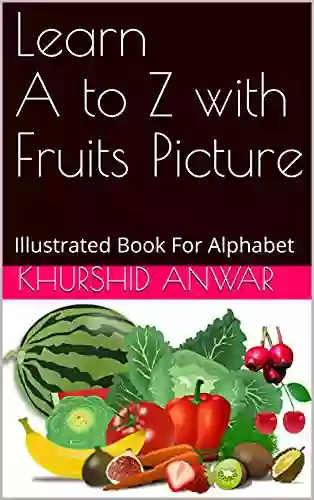 Learn A To Z With Fruits Picture: Illustrated For Alphabet