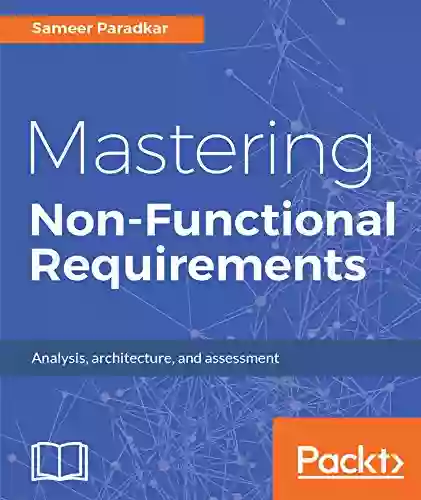 Mastering Non Functional Requirements: Templates And Tactics For Analysis Architecture And Assessment