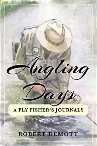 Angling Days: A Fly Fisher S Journals