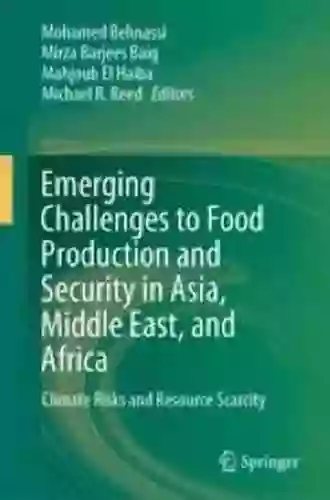 Emerging Challenges to Food Production and Security in Asia Middle East and Africa: Climate Risks and Resource Scarcity