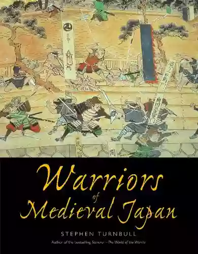 Warriors Of Medieval Japan Stephen Turnbull