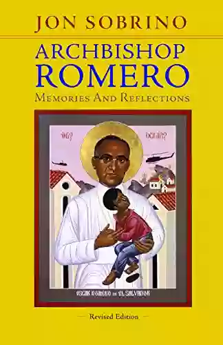 Archbishop Romero: Memories and Reflections