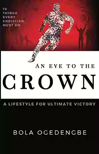 An Eye to the Crown: A Lifestyle for Ultimate Victory (Discipleship 2)