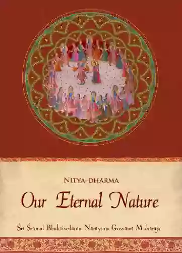 Our Eternal Nature Sri Srimad Bhaktivedanta Narayana Gosvami Maharaja