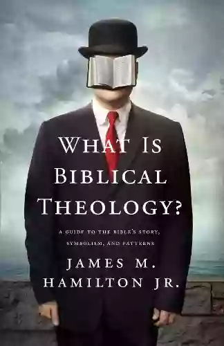 What Is Biblical Theology?: A Guide to the Bible s Story Symbolism and Patterns