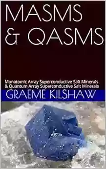 MASMS QASMS: Monatomic Array Superconductive Salt Minerals Quantum Array Superconductive Salt Minerals