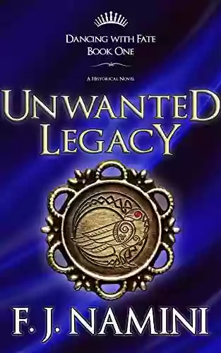 Unwanted Legacy A Historical Novel (Dancing With Fate 1)