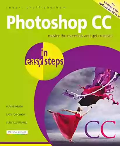 Photoshop CC In Easy Steps 2nd Edition: Updated For Photoshop CC 2018