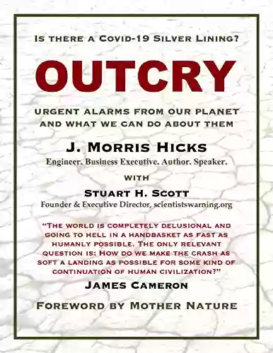 OUTCRY: URGENT ALARMS FROM OUR PLANET AND WHAT WE CAN DO ABOUT THEM