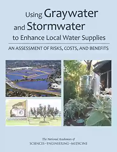 Using Graywater And Stormwater To Enhance Local Water Supplies: An Assessment Of Risks Costs And Benefits