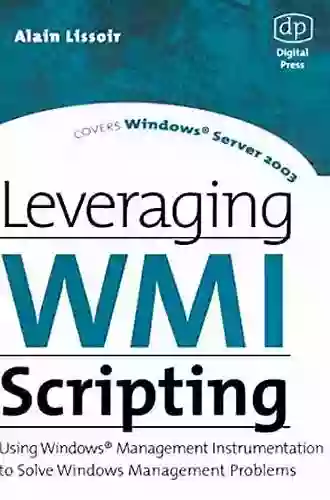 Leveraging WMI Scripting: Using Windows Management Instrumentation To Solve Windows Management Problems (HP Technologies)