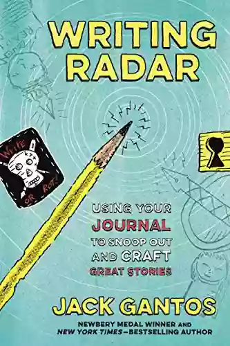 Writing Radar: Using Your Journal To Snoop Out And Craft Great Stories