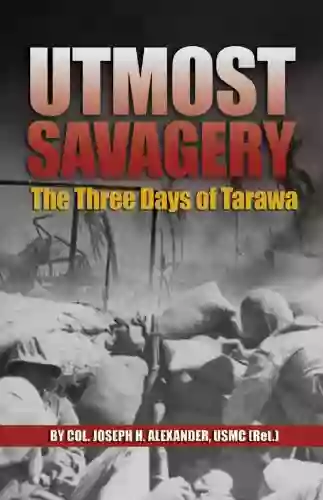 Utmost Savagery: The Three Days Of Tarawa