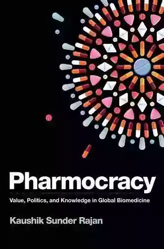 Pharmocracy: Value Politics And Knowledge In Global Biomedicine (Experimental Futures)