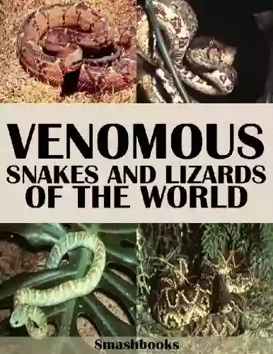 Venomous Snakes And Lizards Of The World (Illustrated)