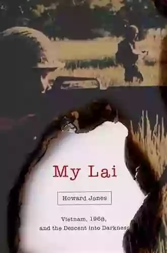 My Lai: Vietnam 1968 And The Descent Into Darkness (Pivotal Moments In American History)