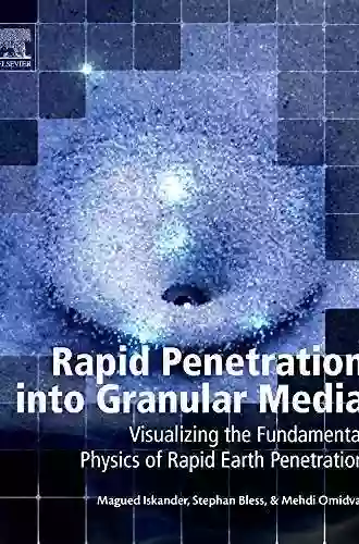 Rapid Penetration into Granular Media: Visualizing the Fundamental Physics of Rapid Earth Penetration