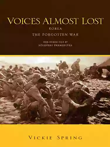 Voices Almost Lost: Korea The Forgotten War