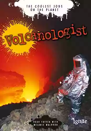 Volcanologist (The Coolest Jobs On The Planet)