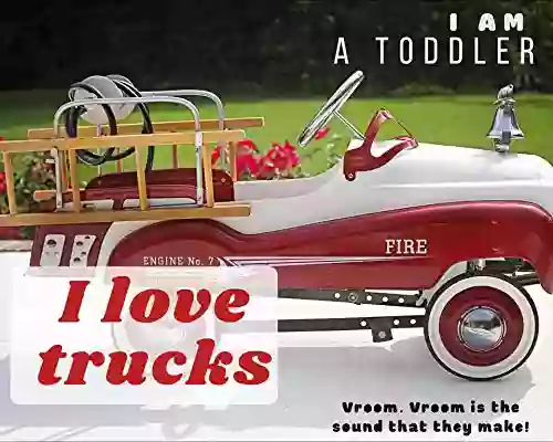 I am a toddler I love trucks : Vroom Vroom is the sound they make (Welcome to the World of J Ellington 3)