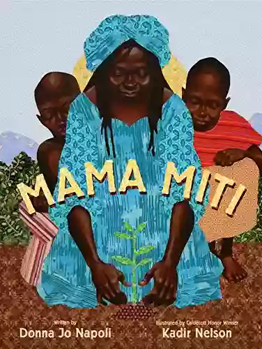 Mama Miti: Wangari Maathai And The Trees Of Kenya