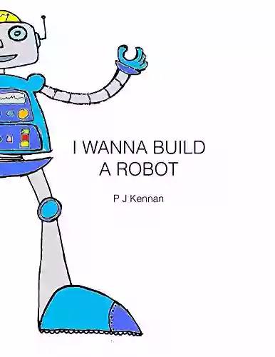 I Wanna Build A Robot