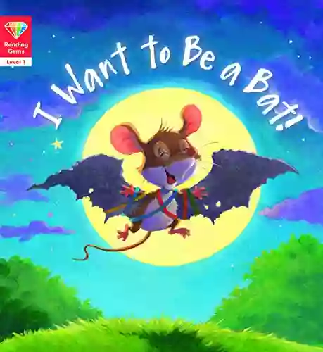 Reading Gems: I Want To Be A Bat (Level 1)