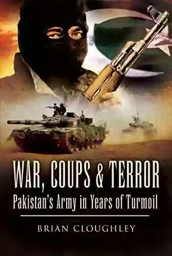 War Coups And Terror: Pakistan S Army In Years Of Turmoil