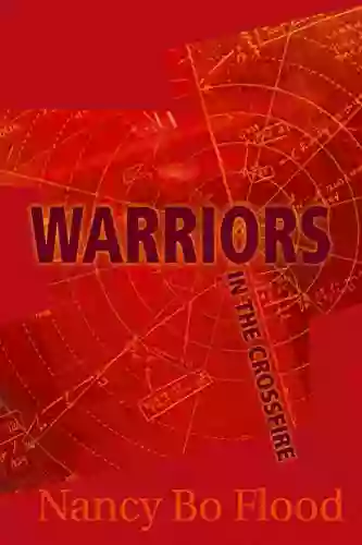 Warriors In The Crossfire Nancy Bo Flood