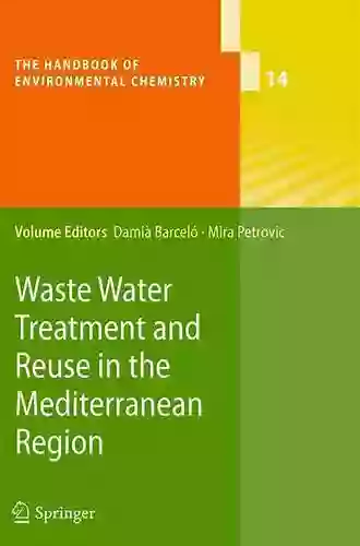 Waste Water Treatment And Reuse In The Mediterranean Region (The Handbook Of Environmental Chemistry 14)