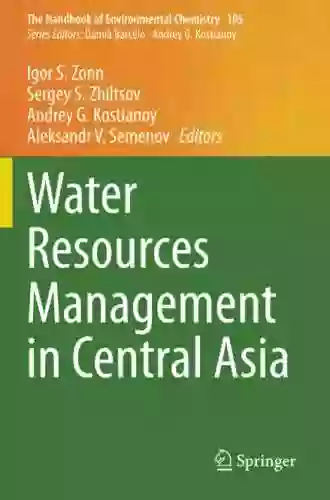 Water Resources Management In Central Asia (The Handbook Of Environmental Chemistry 105)