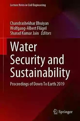 Water Security And Sustainability: Proceedings Of Down To Earth 2019 (Lecture Notes In Civil Engineering 115)