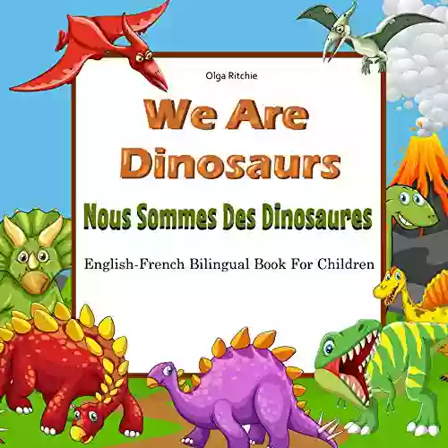 We Are Dinosaurs Nous Sommes Des Dinosaures English French Bilingual For Children: Dual Language (English French Children 8)