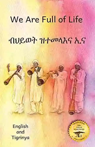 We Are Full Of Life: The Beauty Of Ethiopia In Tigrinya And English