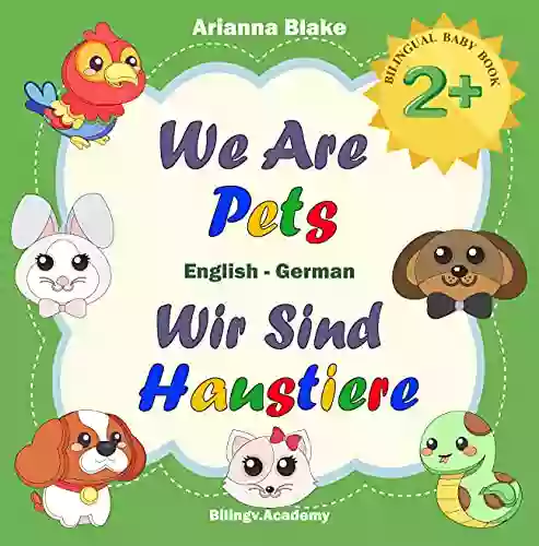 We Are Pets Wir Sind Haustiere BILINGUAL BABY 2+ English German Bilingv Academy (mini Bili Dual Language English German For 2+ 9)