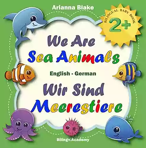 We Are Sea Animals Wir Sind Meerestiere BILINGUAL BABY 2+ English German Bilingv Academy (mini Bili Dual Language English German For 2+ 10)