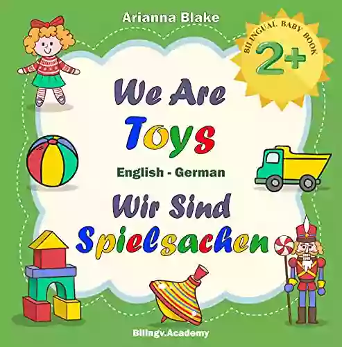 We Are Toys Wir Sind Spielsachen BILINGUAL BABY 2+ English German Bilingv Academy (mini Bili Dual Language English German For 2+ 1)