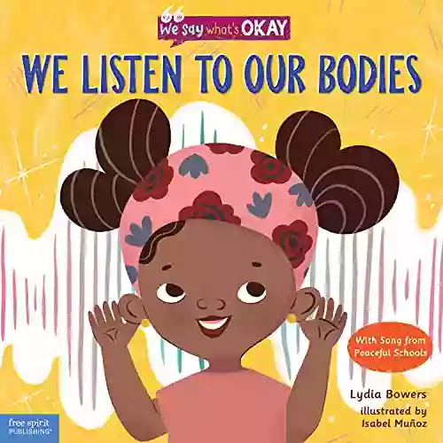 We Listen To Our Bodies (We Say What S Okay Series)