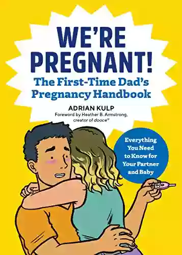 We Re Pregnant The First Time Dad S Pregnancy Handbook (First Time Dads)