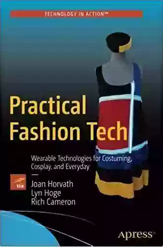 Practical Fashion Tech: Wearable Technologies For Costuming Cosplay And Everyday